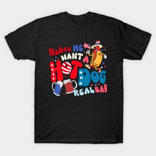 You Look Like The 4th July Makes Me Want A Hot Dog Real Bad T-Shirt